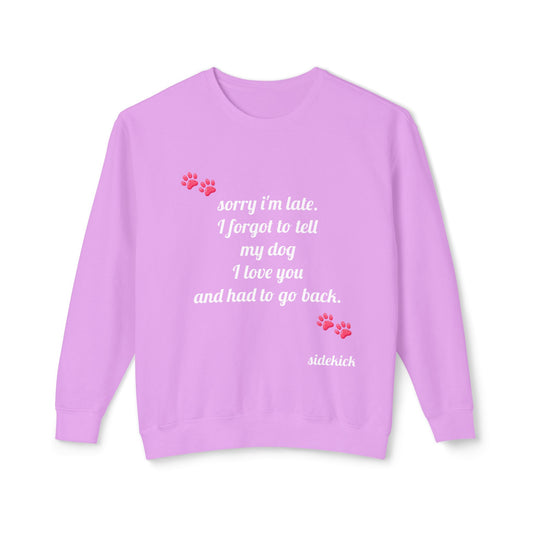 Sorry I'm Late - Dog Lover Crewneck Sweatshirt